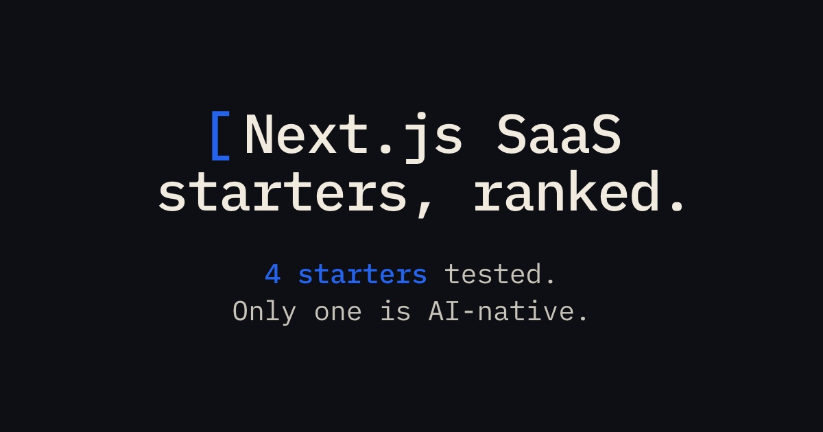 Best Next.js SaaS Starters Compared (2026)