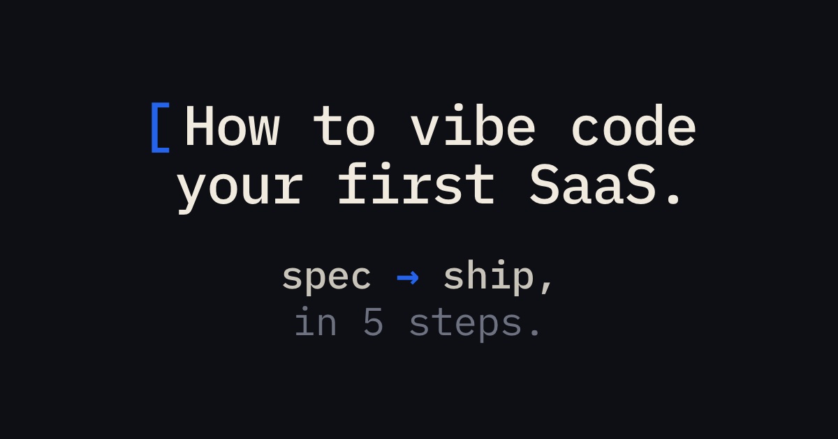 How to Vibe Code Your First SaaS (Step-by-Step)