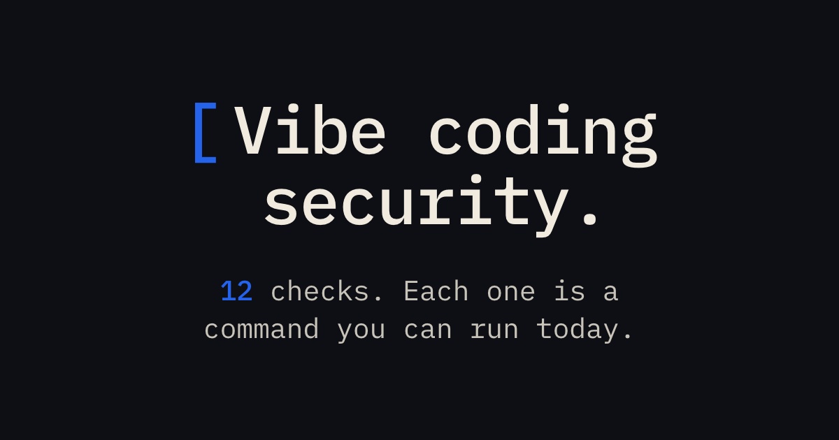 Vibe Coding Security Checklist: 12 Checks You Should Actually Run (2026)